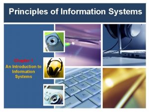 Principles of Information Systems Chapter 1 An Introduction