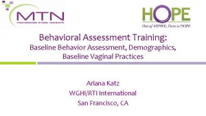 Behavioral Assessment Training Baseline Behavior Assessment Demographics Baseline