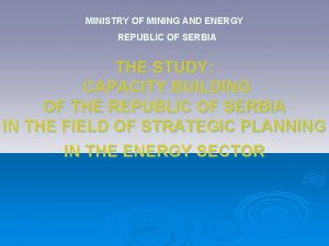MINISTRY OF MINING AND ENERGY REPUBLIC OF SERBIA