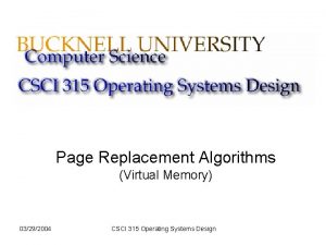 Page Replacement Algorithms Virtual Memory 03292004 CSCI 315