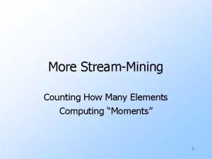 More StreamMining Counting How Many Elements Computing Moments