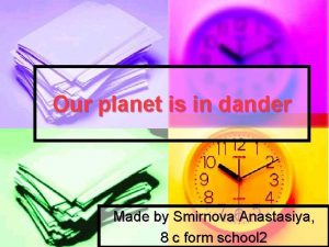 Our planet is in dander Made by Smirnova