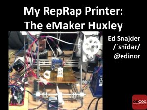 My Rep Rap Printer The e Maker Huxley My Rep Rap Printer The e Maker Huxley
