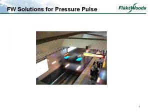 FW Solutions for Pressure Pulse 1 Pressure Pulse