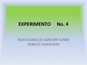 EXPERIMENTO No 4 REACCIONES DE ADICION SOBRE DOBLES