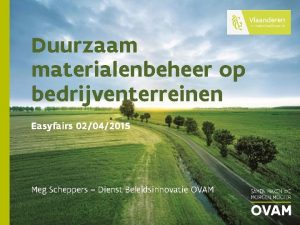 Duurzaam materialenbeheer op bedrijventerreinen Easyfairs 02042015 Meg Scheppers