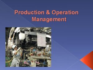 Production Operation Management The Field of Operation Management