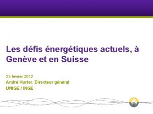 Les dfis nergtiques actuels Genve et en Suisse