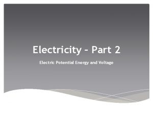 Electricity Part 2 Electric Potential Energy and Voltage