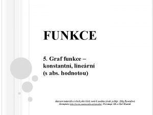 FUNKCE 5 Graf funkce konstantn linern s abs