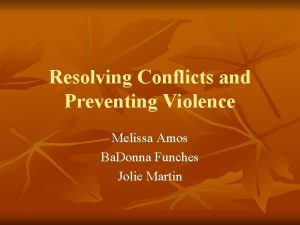 Resolving Conflicts and Preventing Violence Melissa Amos Ba