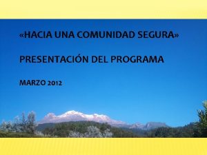 HACIA UNA COMUNIDAD SEGURA PRESENTACIN DEL PROGRAMA MARZO