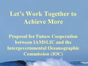 Lets Work Together to Achieve More Proposal for
