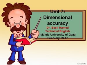 Unit 7 Dimensional accuracy Dr Basil Hamed Technical