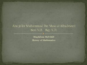 Abu Jafar Muhammad ibn Musa alKhwrizmi 800 A