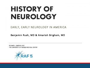 HISTORY OF NEUROLOGY EARLY EARLY NEUROLOGY IN AMERICA