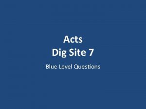 Acts Dig Site 7 Blue Level Questions How