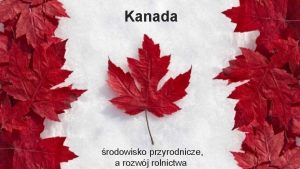 Kanada rodowisko przyrodnicze a rozwj rolnictwa Symbole narodowe