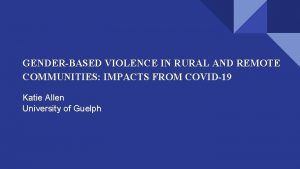 GENDERBASED VIOLENCE IN RURAL AND REMOTE COMMUNITIES IMPACTS