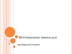 WYPOWIEDZENIE ZMIENIAJCE mgr Magorzata Grzekw WYPOWIEDZENIE WARUNKW PRACY