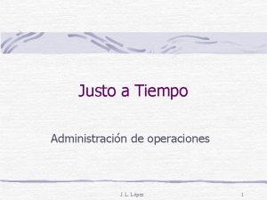 Justo a Tiempo Administracin de operaciones J L