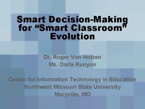 Smart DecisionMaking for Smart Classroom Evolution Dr Roger