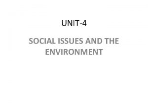 UNIT4 SOCIAL ISSUES AND THE ENVIRONMENT SUSTAINABLE DEVELOPMENT