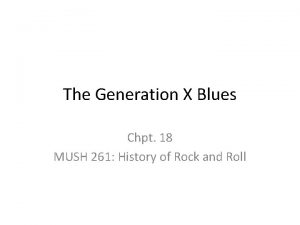 The Generation X Blues Chpt 18 MUSH 261