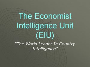 The Economist Intelligence Unit EIU The World Leader