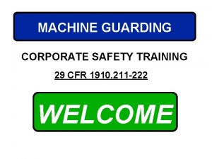 MACHINE GUARDING CORPORATE SAFETY TRAINING 29 CFR 1910