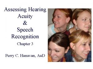 Assessing Hearing Acuity Speech Recognition Chapter 3 Perry