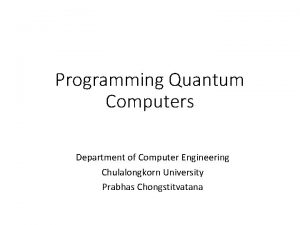 Programming Quantum Computers Department of Computer Engineering Chulalongkorn