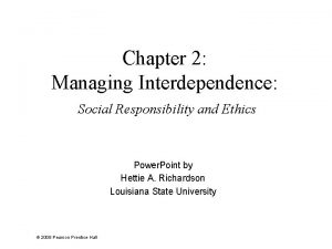 Chapter 2 Managing Interdependence Social Responsibility and Ethics