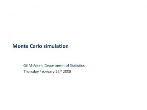 Monte Carlo simulation Gil Mc Vean Department of