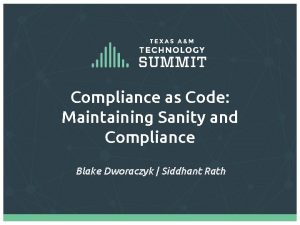Compliance as Code Maintaining Sanity and Compliance Blake