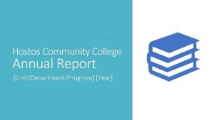 Hostos Community College Annual Report UnitDepartmentProgram Year What