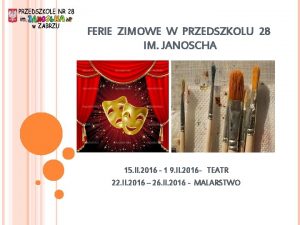 FERIE ZIMOWE W PRZEDSZKOLU 28 IM JANOSCHA 15