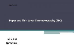 Experiment 6 Paper and Thin Layer Chromatography TLC