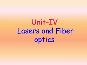 UnitIV Lasers and Fiber optics LASERS History of