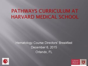PATHWAYS CURRICULUM AT HARVARD MEDICAL SCHOOL Hematology Course