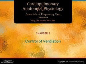 CHAPTER 9 Control of Ventilation Copyright 2008 Thomson