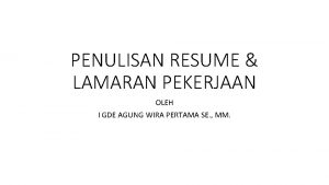 PENULISAN RESUME LAMARAN PEKERJAAN OLEH I GDE AGUNG