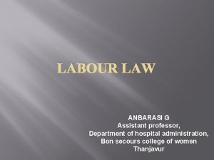 LABOUR LAW ANBARASI G Assistant professor Department of