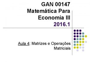 GAN 00147 Matemtica Para Economia III 2016 1