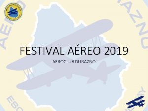 FESTIVAL AREO 2019 AEROCLUB DURAZNO TEMAS A VER