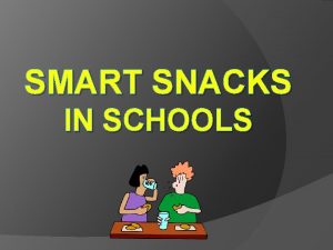 SMART SNACKS IN SCHOOLS WEBINAR OVERVIEW q Background