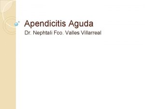 Apendicitis Aguda Dr Nephtali Fco Valles Villarreal Anatoma