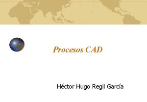 Procesos CAD Hctor Hugo Regil Garca Principales comandos