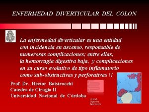 ENFERMEDAD DIVERTICULAR DEL COLON La enfermedad diverticular es
