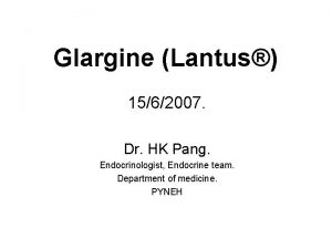 Glargine Lantus 1562007 Dr HK Pang Endocrinologist Endocrine